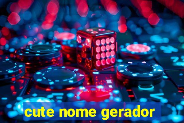 cute nome gerador